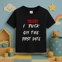 I Always Fuck On The First Date Funny First Date Toddler T-Shirt thumb 3