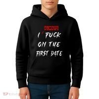 I Always Fuck On The First Date Funny First Date Kids Hoodie thumb 4