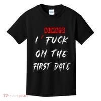 I Always Fuck On The First Date Funny First Date Kids T-Shirt thumb 0