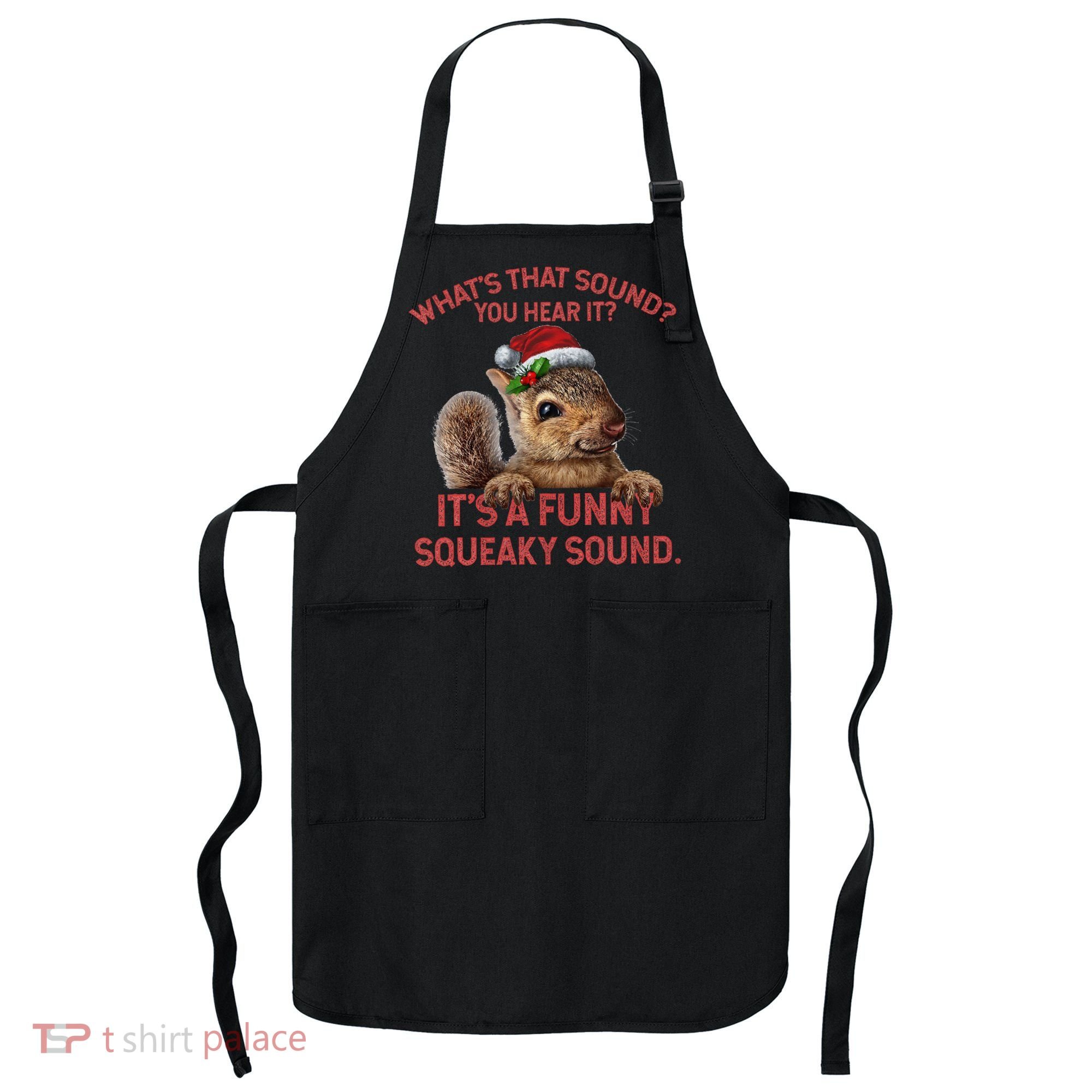 ItS A Funny Squeaky Sound Christmas Squirrel Apron