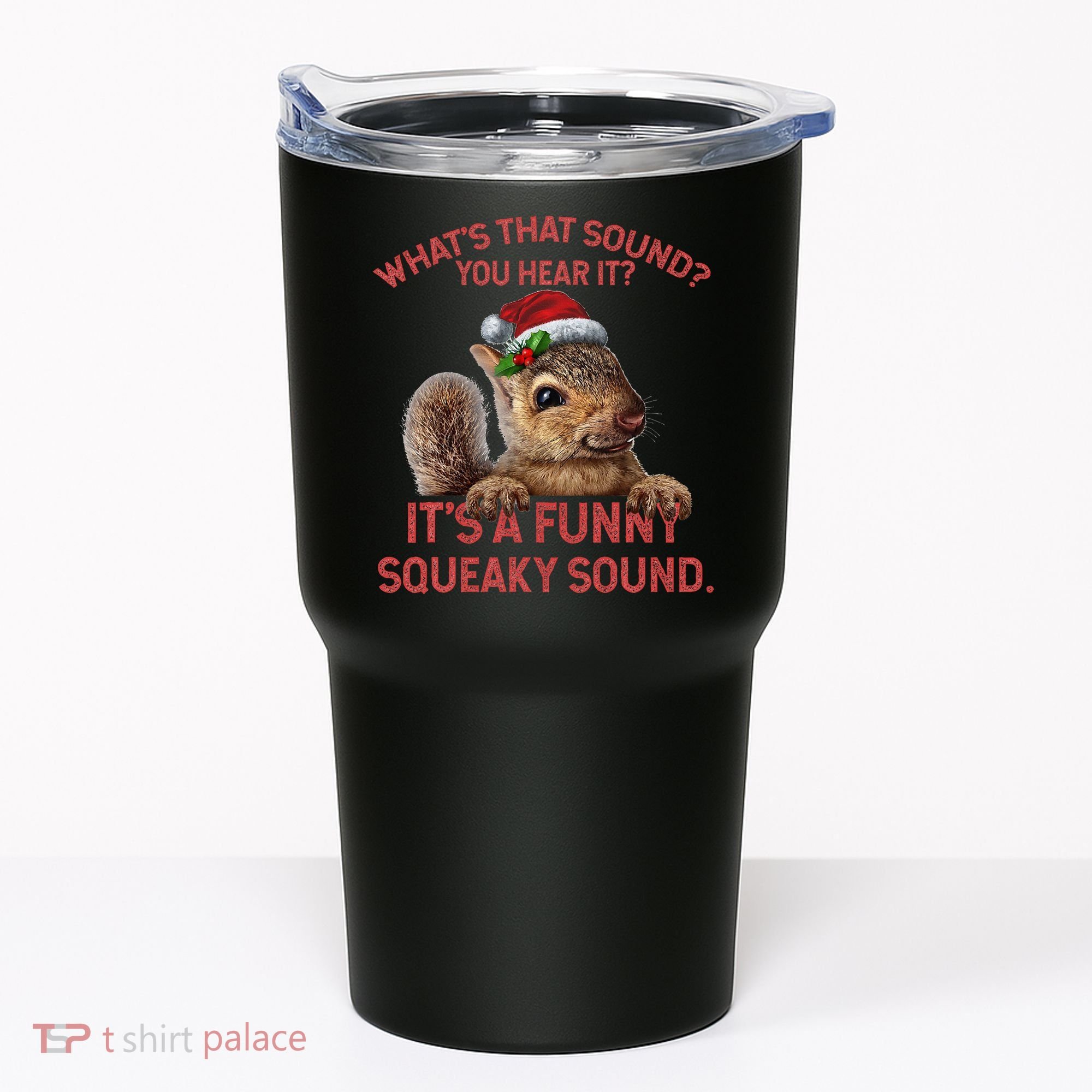 ItS A Funny Squeaky Sound Christmas Squirrel Tumbler
