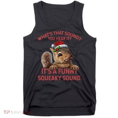 ItS A Funny Squeaky Sound Christmas Squirrel Tank Top