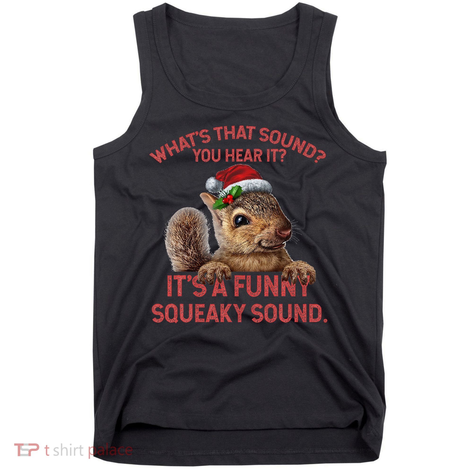 ItS A Funny Squeaky Sound Christmas Squirrel Tank Top