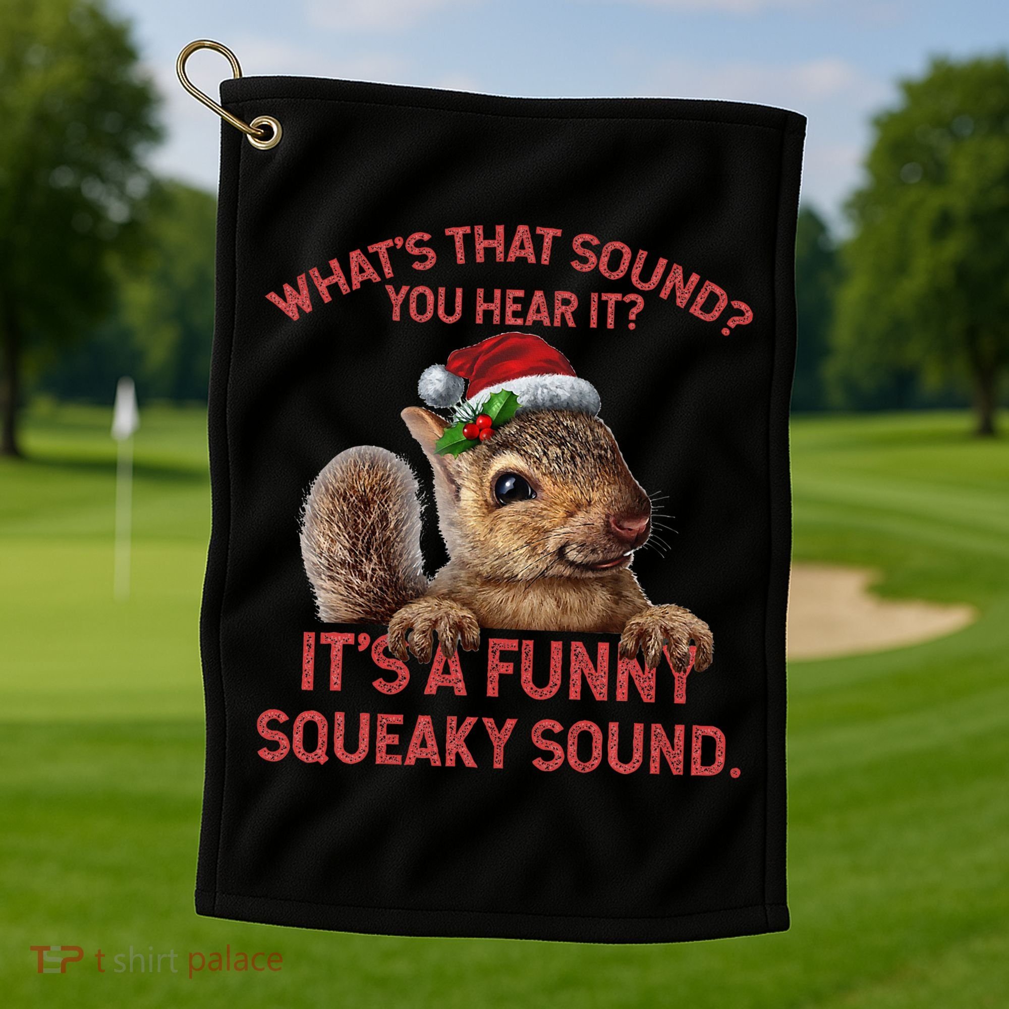 ItS A Funny Squeaky Sound Christmas Squirrel Golf Towel