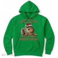 ItS A Funny Squeaky Sound Christmas Squirrel Hoodie thumb 0