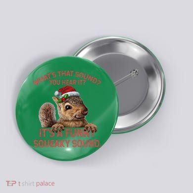 ItS A Funny Squeaky Sound Christmas Squirrel Button