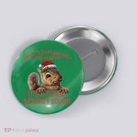 ItS A Funny Squeaky Sound Christmas Squirrel Button thumb 0