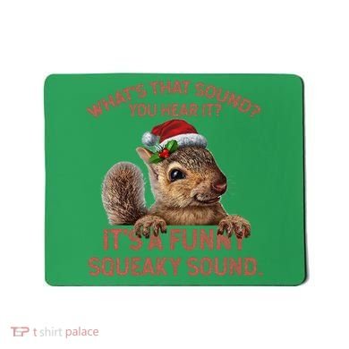 ItS A Funny Squeaky Sound Christmas Squirrel Mousepad