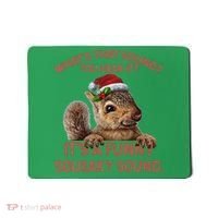 ItS A Funny Squeaky Sound Christmas Squirrel Mousepad thumb 0