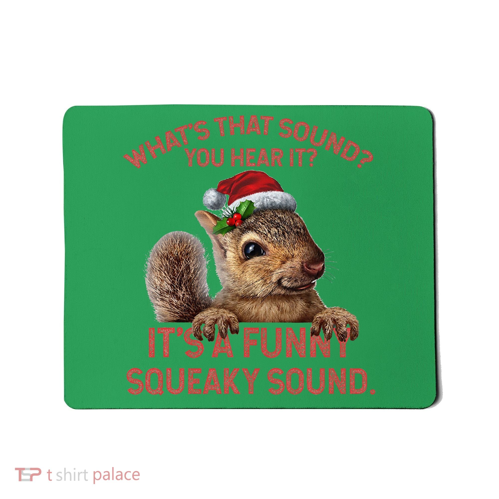 ItS A Funny Squeaky Sound Christmas Squirrel Mousepad