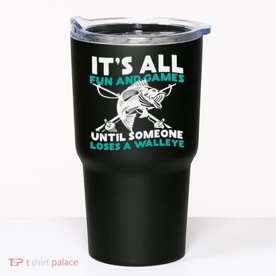 ItS All Fun And Games Until Someone Loses A Walleye Tumbler