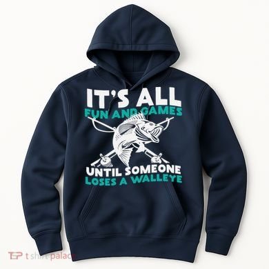 ItS All Fun And Games Until Someone Loses A Walleye Hoodie