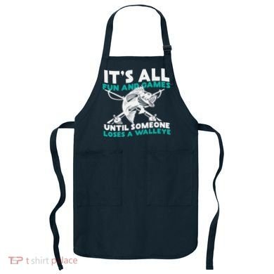 ItS All Fun And Games Until Someone Loses A Walleye Apron