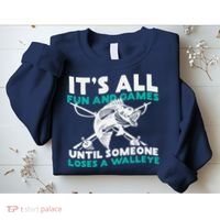 ItS All Fun And Games Until Someone Loses A Walleye Sweatshirt thumb 2