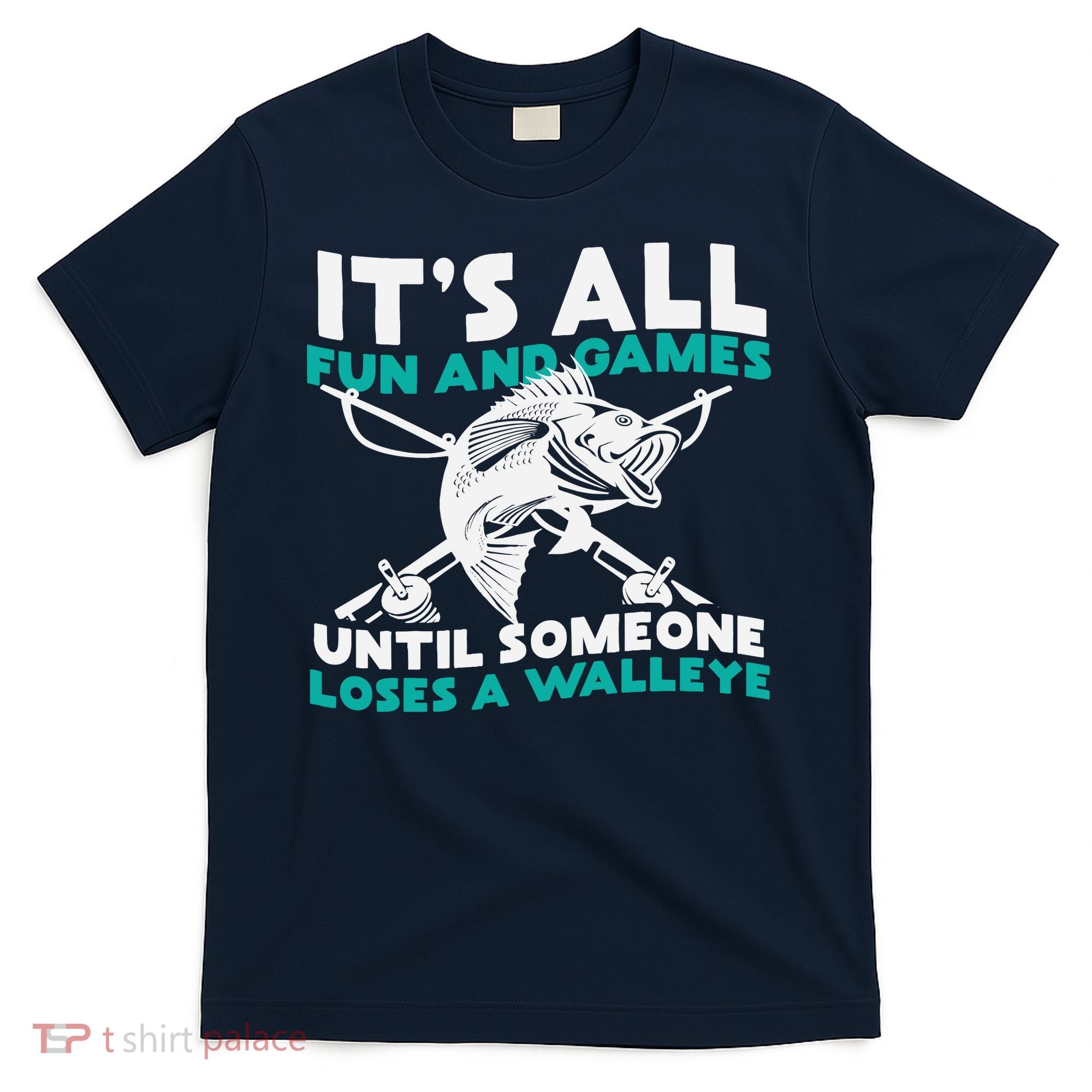 ItS All Fun And Games Until Someone Loses A Walleye T-Shirt