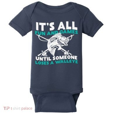 ItS All Fun And Games Until Someone Loses A Walleye Baby Bodysuit