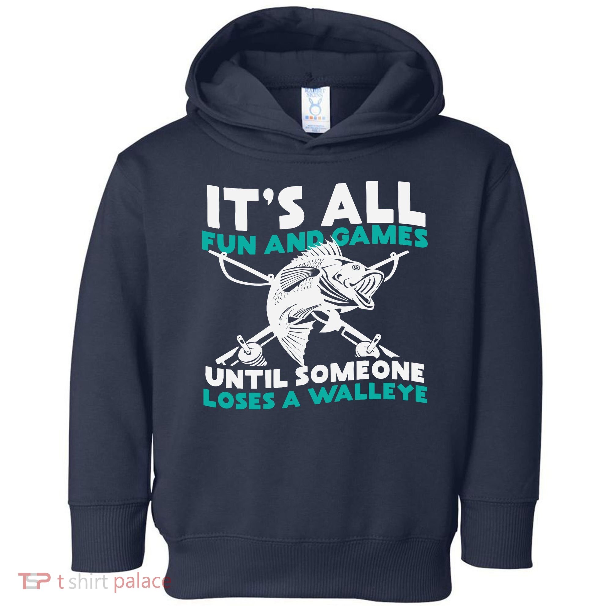 ItS All Fun And Games Until Someone Loses A Walleye Toddler Hoodie