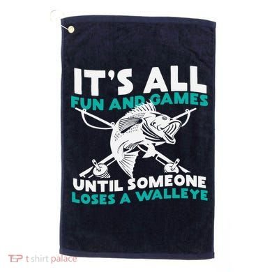 ItS All Fun And Games Until Someone Loses A Walleye Golf Towel