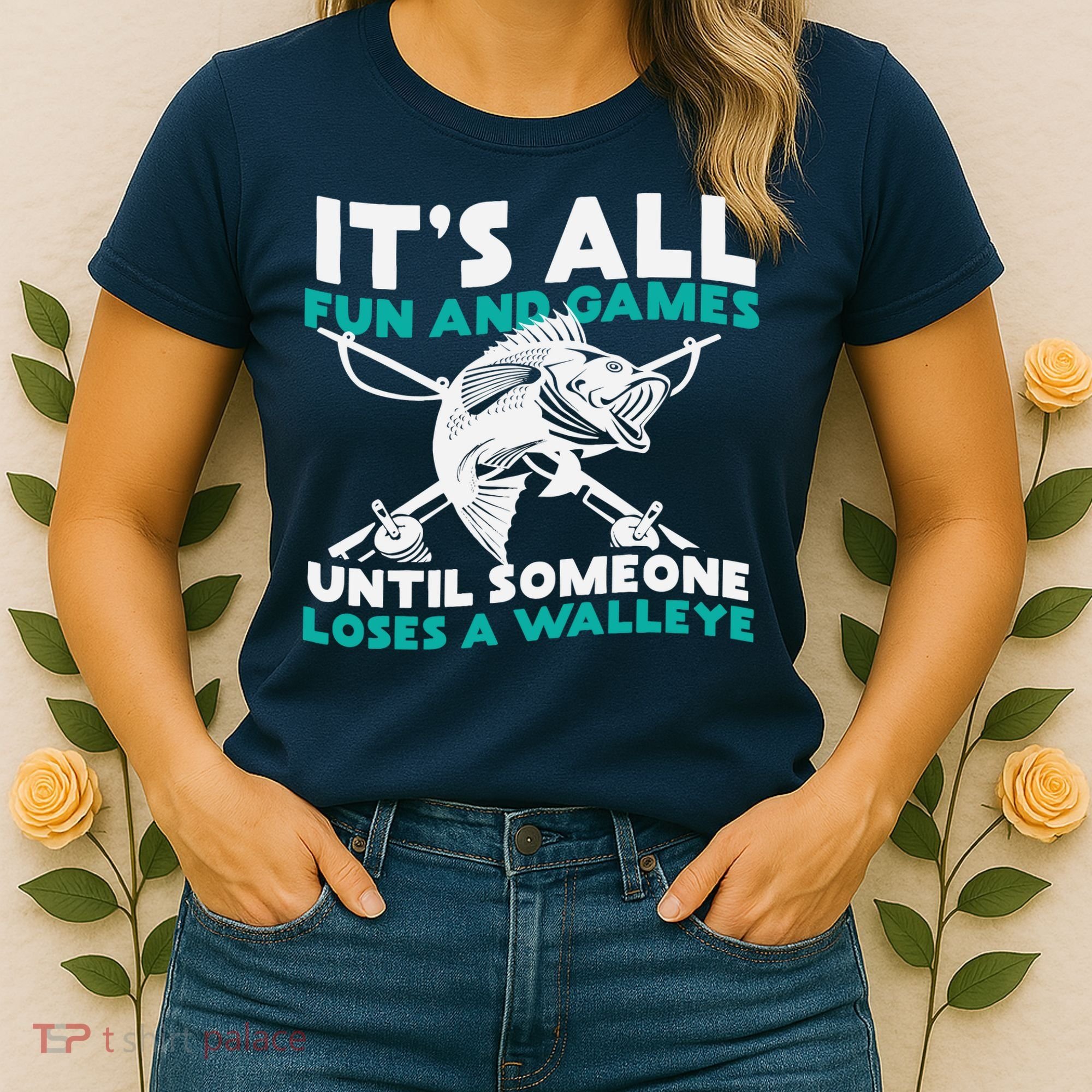 ItS All Fun And Games Until Someone Loses A Walleye Women's T-Shirt