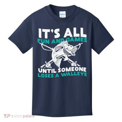 ItS All Fun And Games Until Someone Loses A Walleye Kids T-Shirt