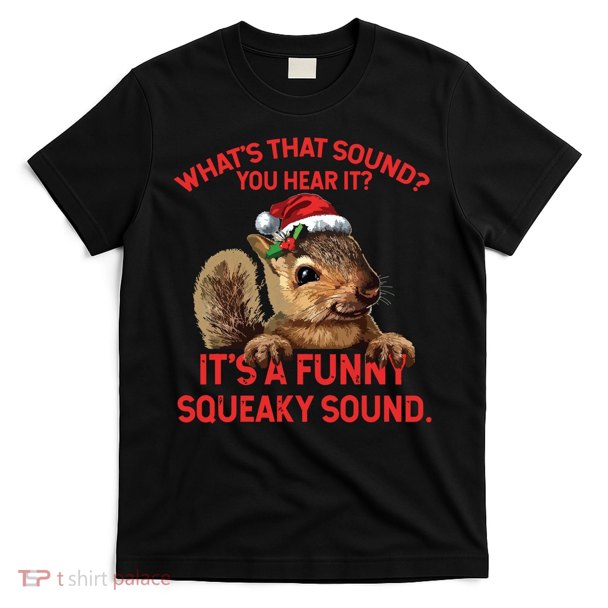 Its A Funny Squeaky Sound Christmas Squirrel T-Shirt