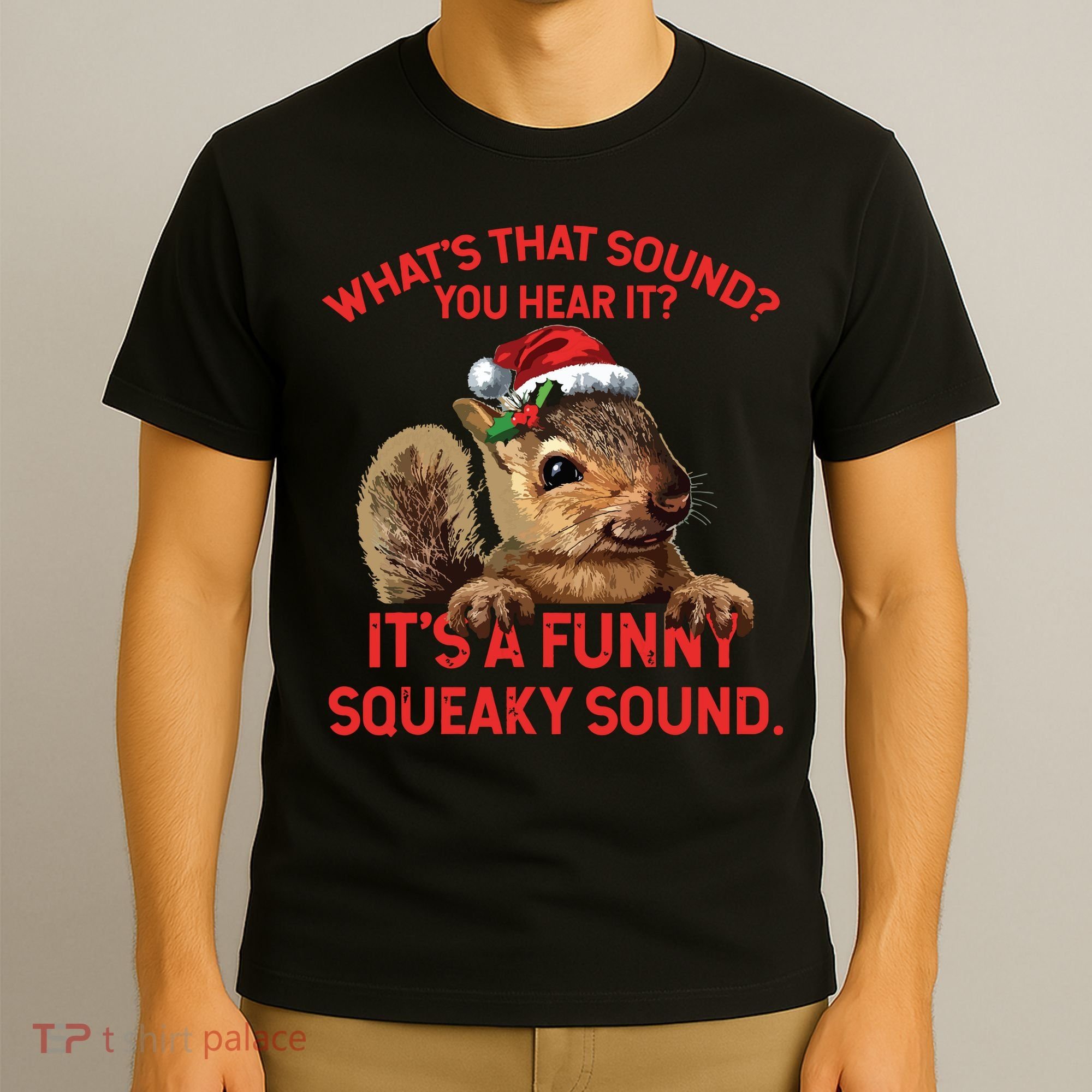 Its A Funny Squeaky Sound Christmas Squirrel T-Shirt