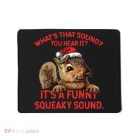 Its A Funny Squeaky Sound Christmas Squirrel Mousepad thumb 0