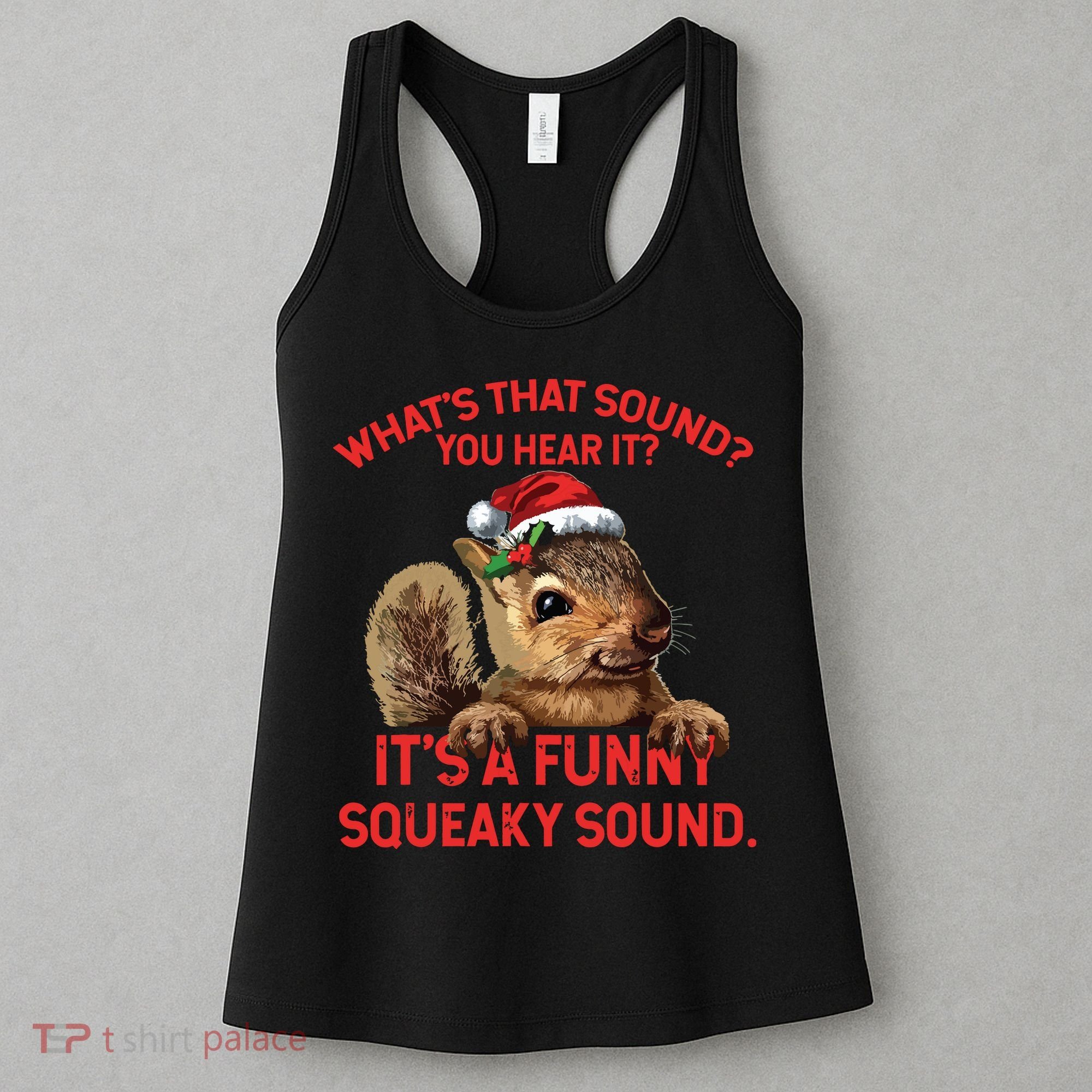 Its A Funny Squeaky Sound Christmas Squirrel Women's Tank Top