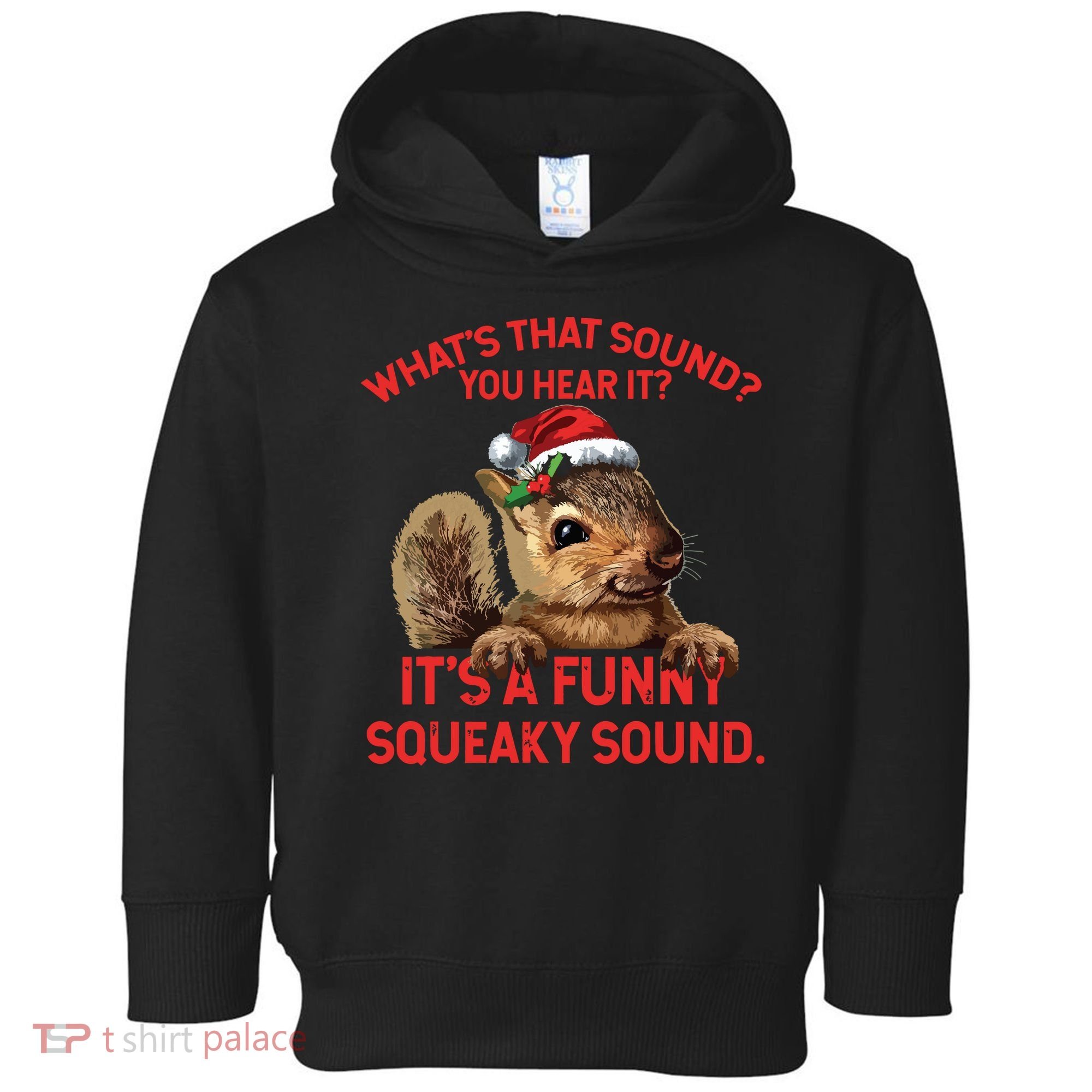 Its A Funny Squeaky Sound Christmas Squirrel Toddler Hoodie