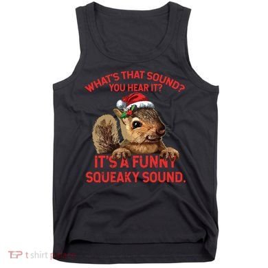 Its A Funny Squeaky Sound Christmas Squirrel Tank Top