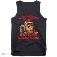 Its A Funny Squeaky Sound Christmas Squirrel Tank Top thumb 0