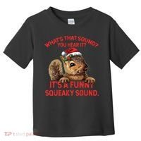 Its A Funny Squeaky Sound Christmas Squirrel Toddler T-Shirt thumb 0