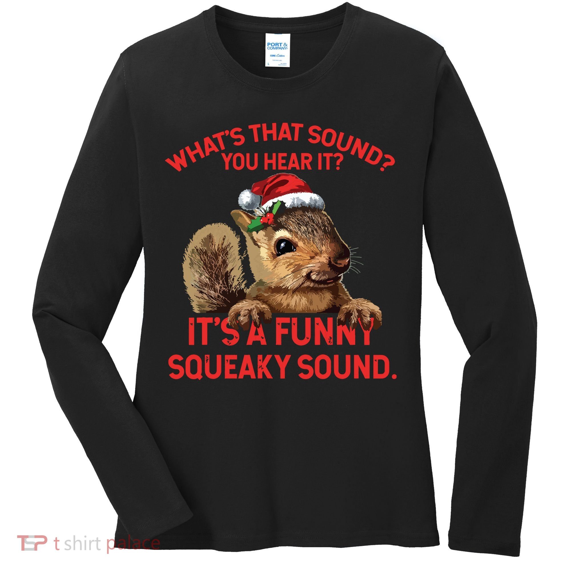 Its A Funny Squeaky Sound Christmas Squirrel Women's Long Sleeve Shirt