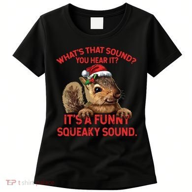 Its A Funny Squeaky Sound Christmas Squirrel Women's T-Shirt