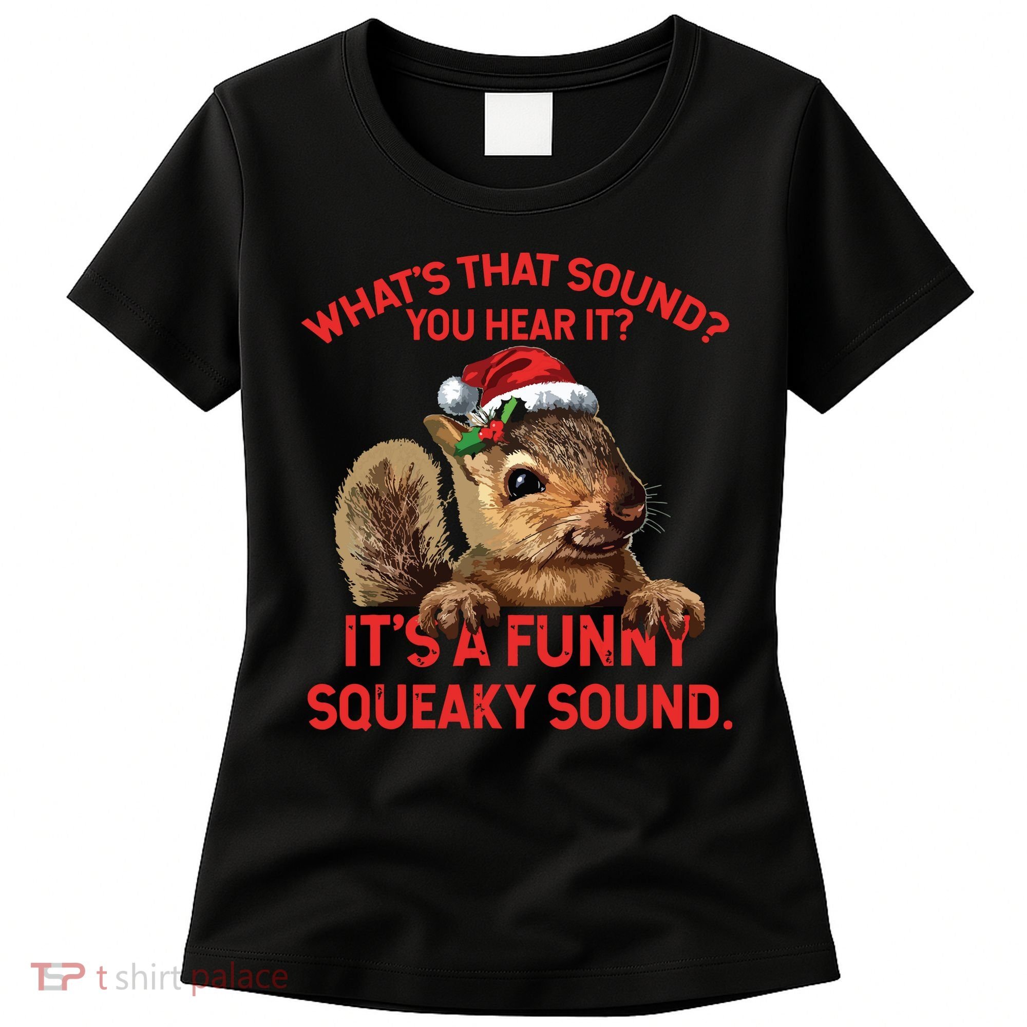 Its A Funny Squeaky Sound Christmas Squirrel Women's T-Shirt