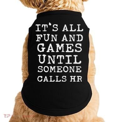 It's All Fun And Games Hr Funny Quotes Human Resources Gift Doggie Tank