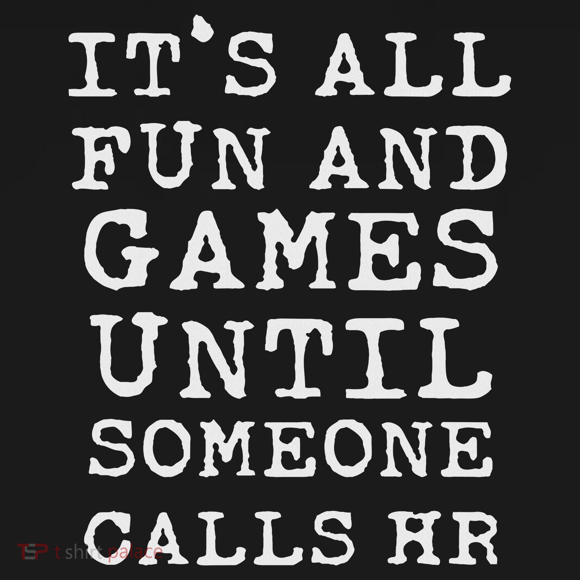 It's All Fun And Games Hr Funny Quotes Human Resources Gift Long Sleeve Shirt