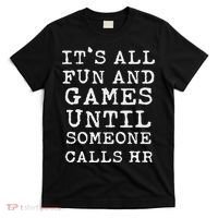 It's All Fun And Games Hr Funny Quotes Human Resources Gift T-Shirt thumb 0