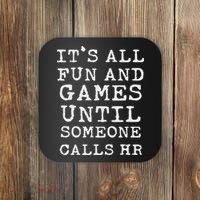 It's All Fun And Games Hr Funny Quotes Human Resources Gift Coaster thumb 0