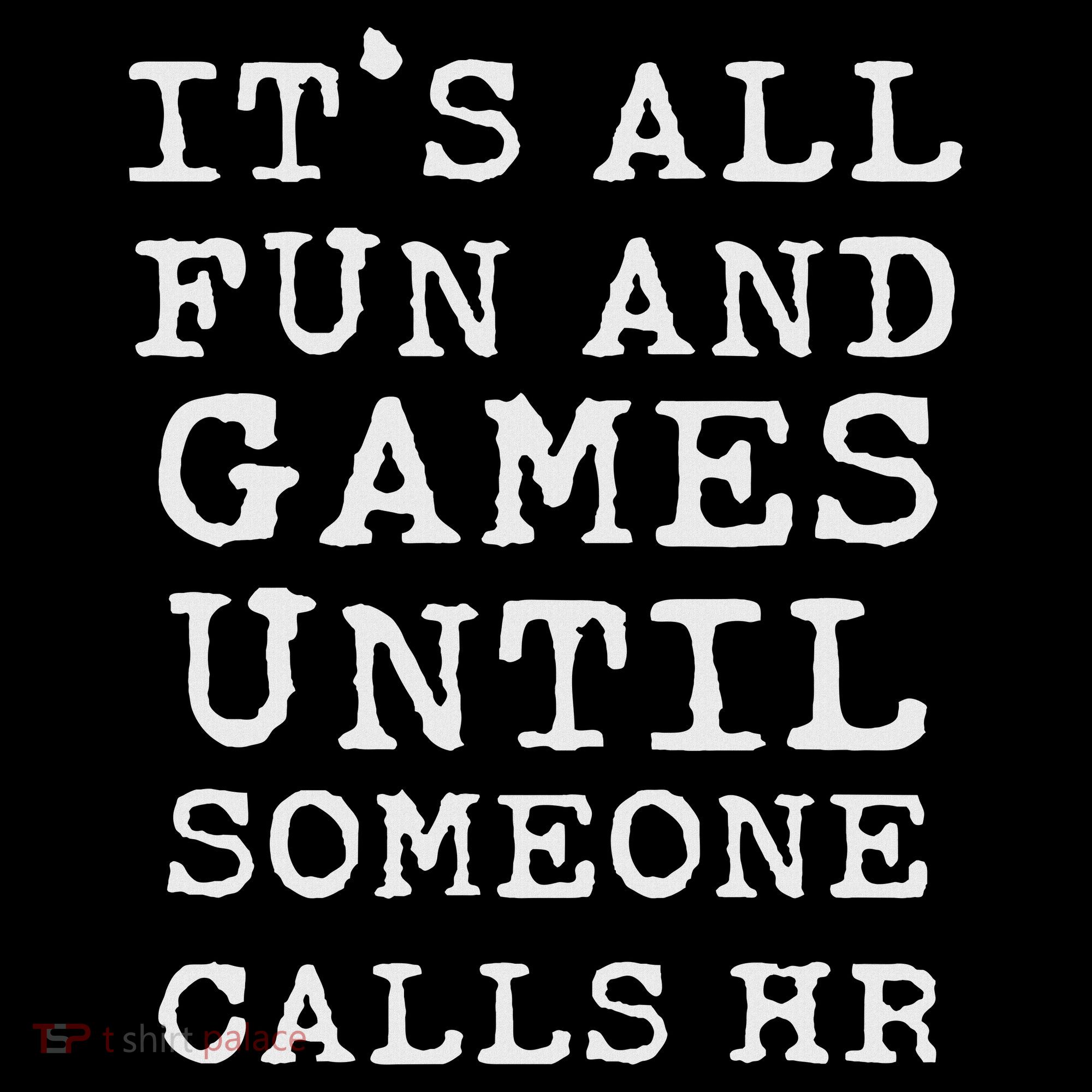 It's All Fun And Games Hr Funny Quotes Human Resources Gift Women's Hoodie