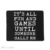 It's All Fun And Games Hr Funny Quotes Human Resources Gift Mousepad thumb 0