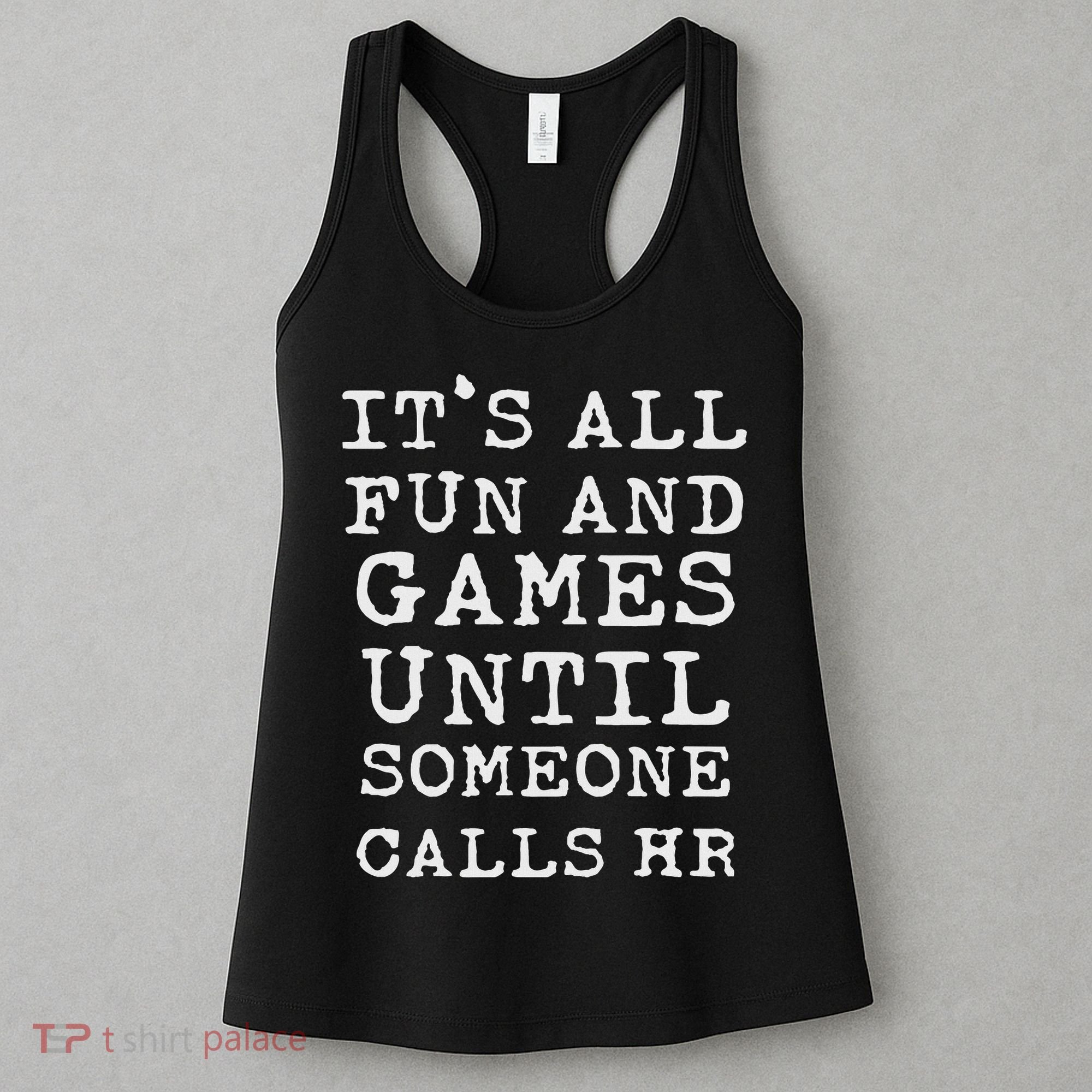 It's All Fun And Games Hr Funny Quotes Human Resources Gift Women's Tank Top