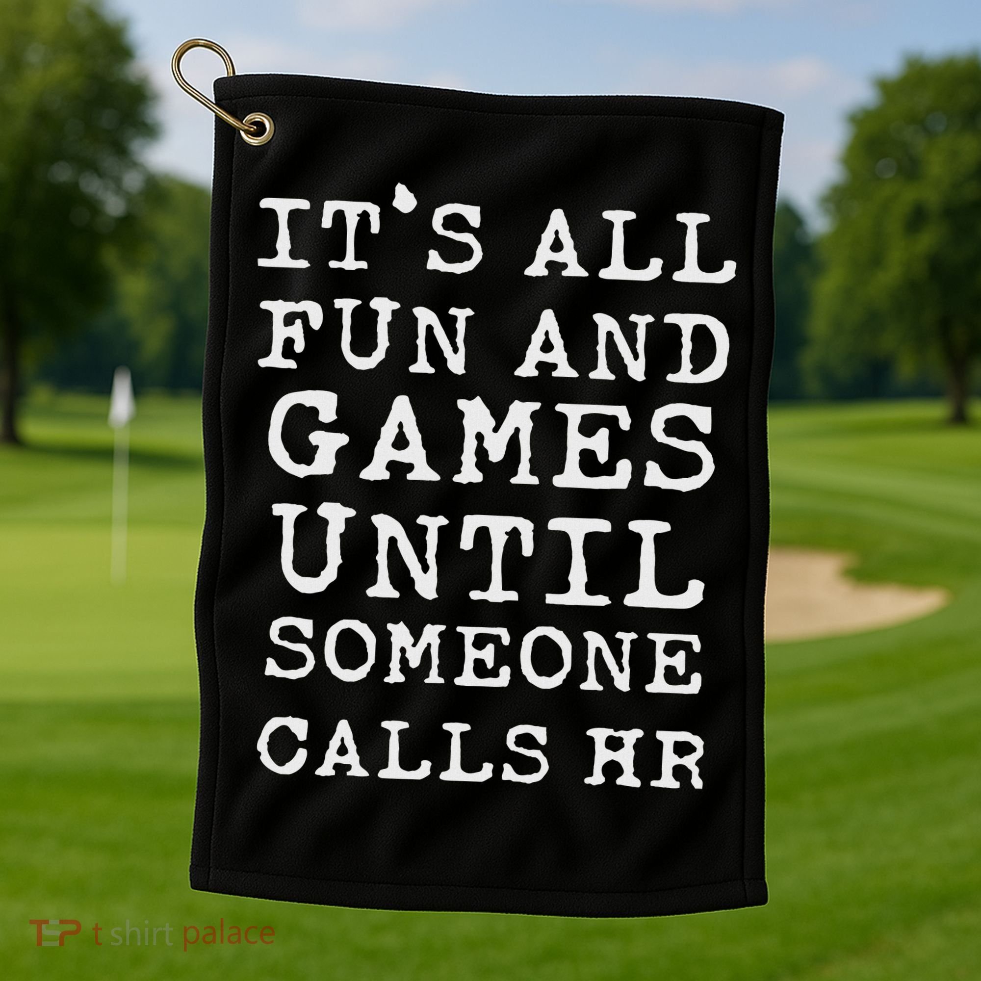 It's All Fun And Games Hr Funny Quotes Human Resources Gift Golf Towel