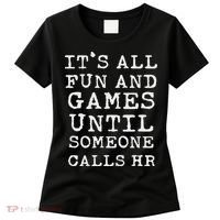 It's All Fun And Games Hr Funny Quotes Human Resources Gift Women's T-Shirt thumb 0