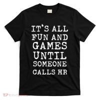 ItS All Fun And Games Hr Funny Quotes Human Resources Gift T-Shirt thumb 0