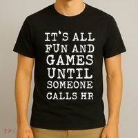 ItS All Fun And Games Hr Funny Quotes Human Resources Gift T-Shirt thumb 3