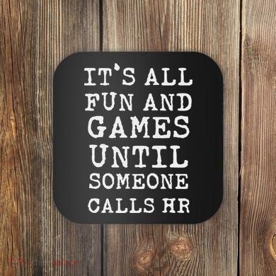 ItS All Fun And Games Hr Funny Quotes Human Resources Gift Coaster