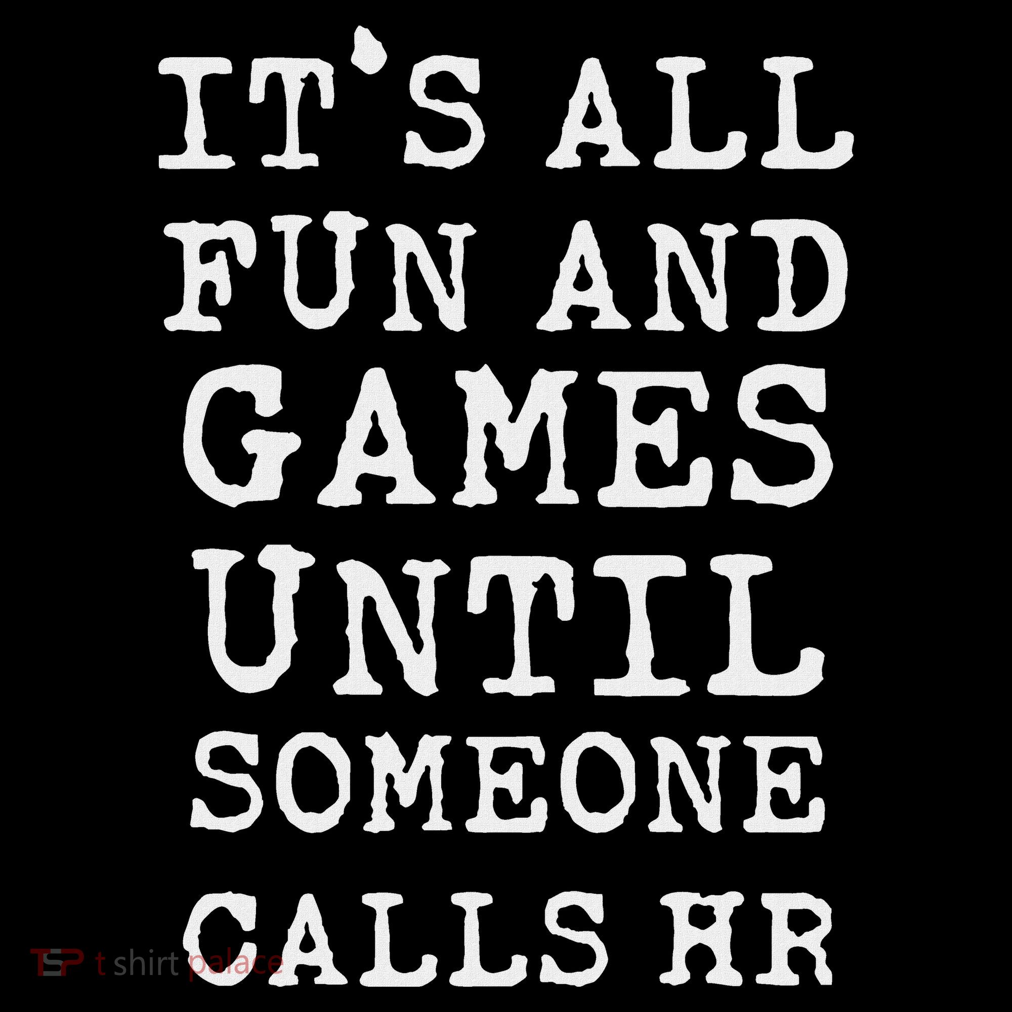 ItS All Fun And Games Hr Funny Quotes Human Resources Gift Women's Hoodie
