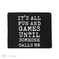 ItS All Fun And Games Hr Funny Quotes Human Resources Gift Mousepad thumb 0
