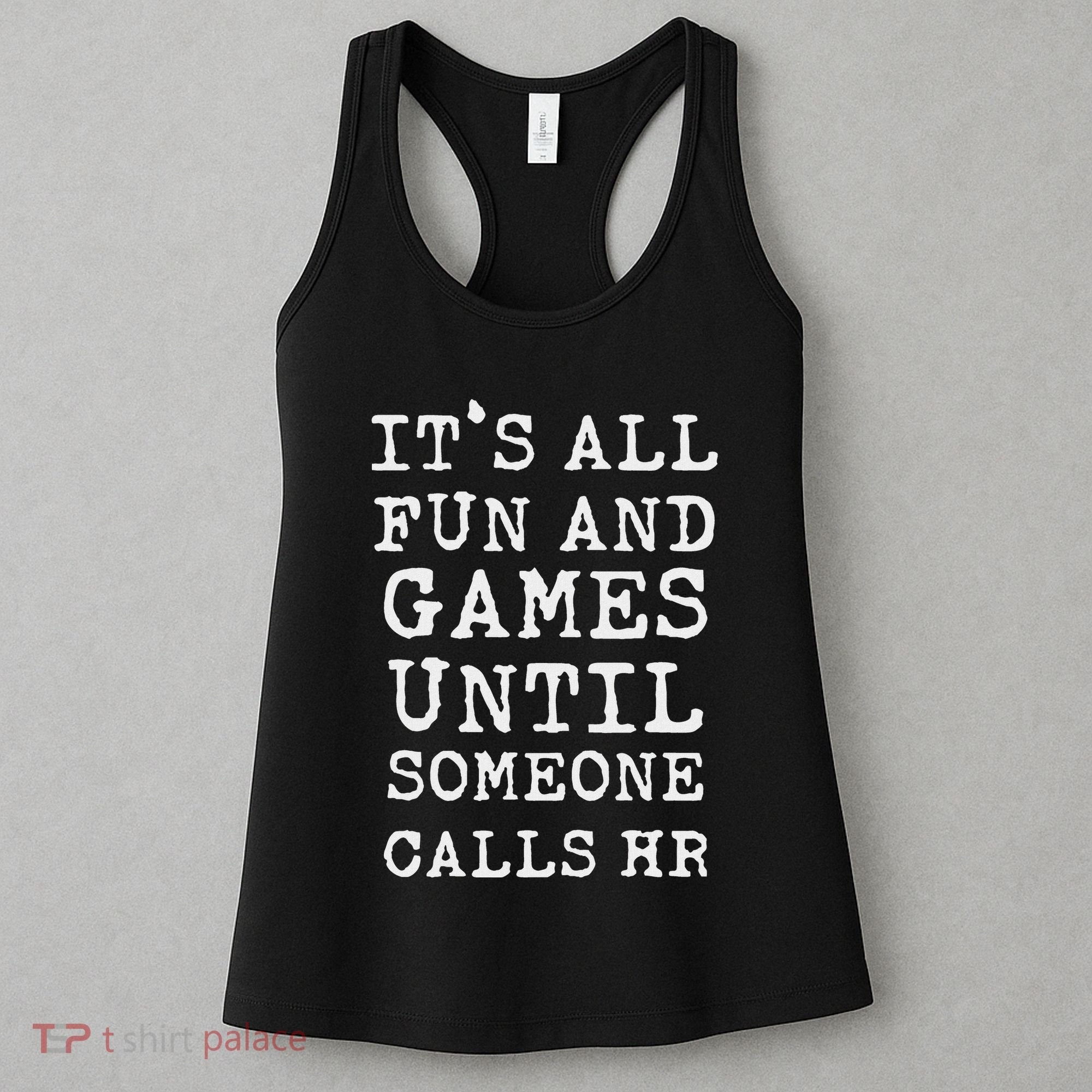 ItS All Fun And Games Hr Funny Quotes Human Resources Gift Women's Tank Top
